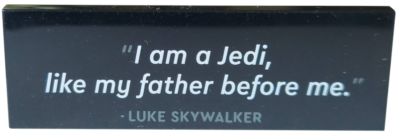 Tile 2 x 6 with '"I am a Jedi, like my father before me." - LUKE SKYWALKER' Pattern